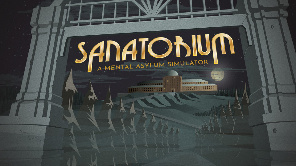 SANATORIUM - A Mental Asylum Simulator